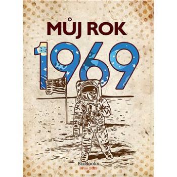 Můj rok 1969 (978-80-265-0823-6)