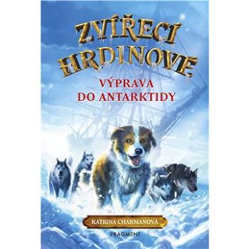 Zvířecí hrdinové – Výprava do Antarktidy (978-80-253-4332-6)