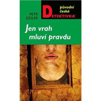 Jen vrah mluví pravdu (978-80-243-4010-4)