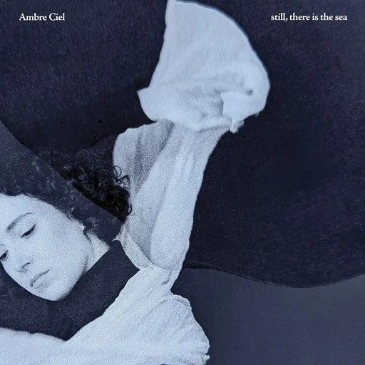 Ambre Ciel: Still, There Is The Sea LTD LP