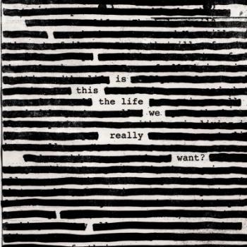 Roger Waters, Is This The Life We Really Wan, CD