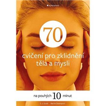 70 cvičení pro zklidnění těla a mysli (978-80-271-0113-9)