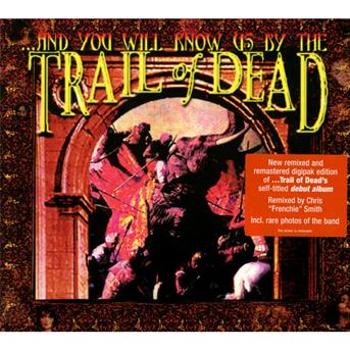 And You Will Know Us B... - And You Will Know Us By the Trail of Dead (Remixed & Remastered 2013), CD