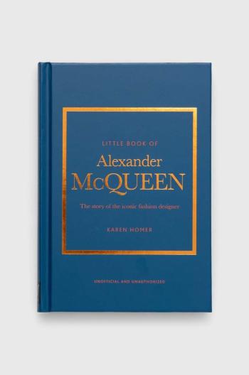 Kniha Welbeck Publishing Group Little Book of Alexander McQueen, Karen Homer