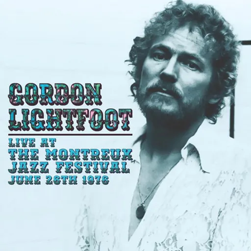 Gordon Lightfoot, Live at the Montreux Jazz Festival, June 26th 1976 - Gordon Lightfoot CD, CD