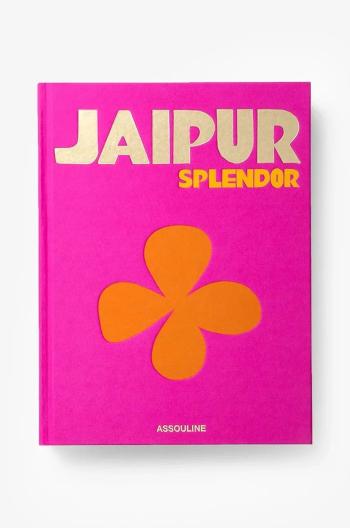 Kniha Assouline Jaipur Splendor by Mozez Singh, English