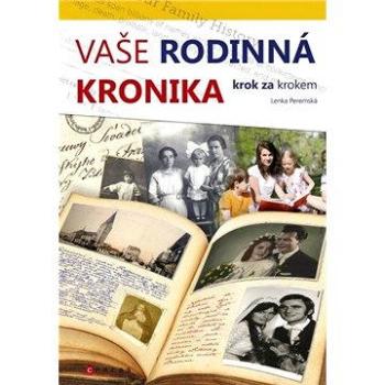 Vaše rodinná kronika krok za krokem (978-80-264-0783-6)