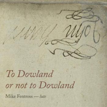 FENTROSS, MIKE - TO DOWLAND OR NOT TO DOWLAND, CD