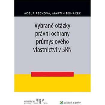 Vybrané otázky právní ochrany průmyslového vlastnictví v SRN (978-80-759-8460-9)