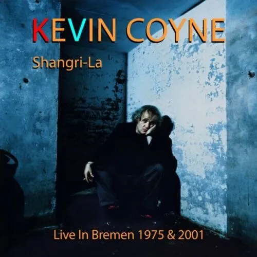 Kevin Coyne, SHANGRI-LA - LIVE IN BREMEN 1975 & 2001, CD
