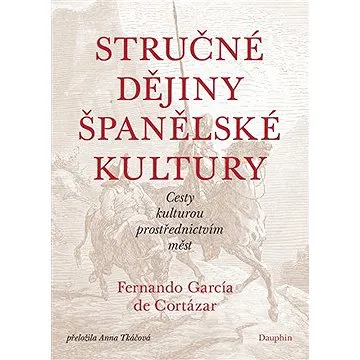 Stručné dějiny španělské kultury (9788072727537)