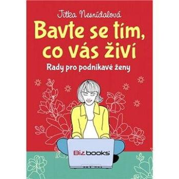 Bavte se tím, co vás živí (978-80-265-0317-0)