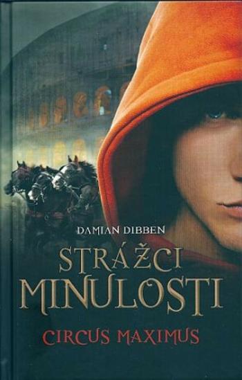 Strážci minulosti Cirkus Maximus - Damian Dibben