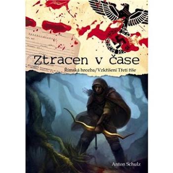 Ztracen v čase: Římska hrozba/ Vzkříšení Třetí říše (999-00-017-0087-4)