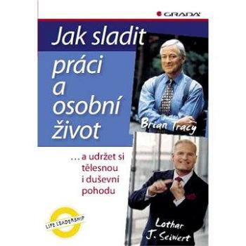 Jak sladit práci a osobní život (978-80-247-4021-8)