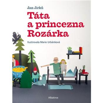 Táta a princezna Rozárka (978-80-000-5971-6)