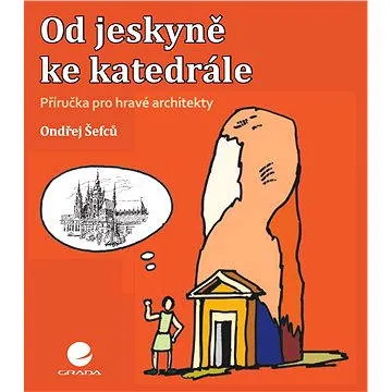 Od jeskyně ke katedrále (978-80-247-5300-3)