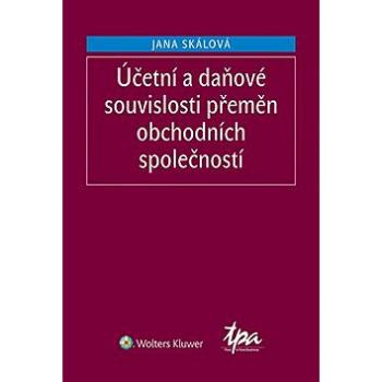 Účetní a daňové souvislosti přeměn obchodních společností, 3. vydání (978-80-759-8570-5)