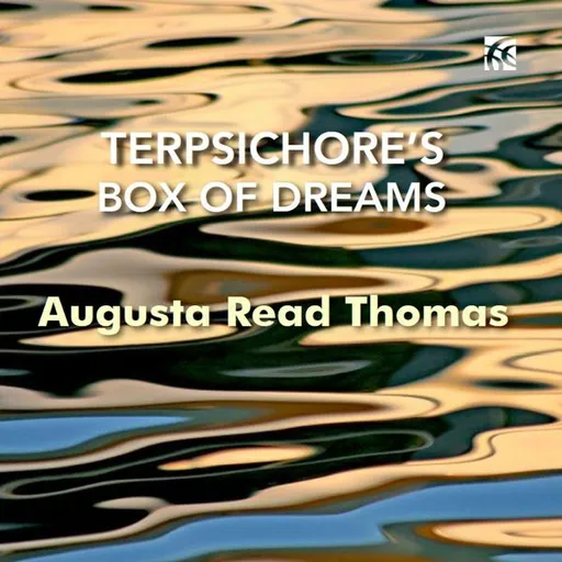 Grossman Ensemble, AUGUSTA READ THOMAS: TERPSICHORE'S BOX OF DREAMS, CD