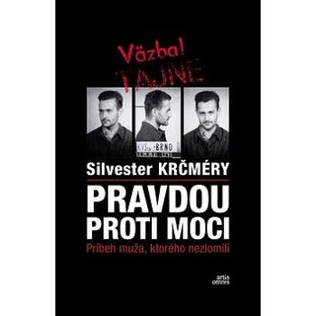 Pravdou proti moci: Príbeh muža, ktorého nezlomili (978-80-89718-09-2)