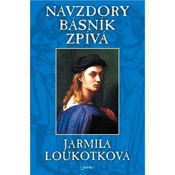 Navzdory básník zpívá (978-80-721-7219-1)