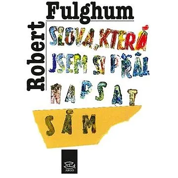 Slova, která jsem si přál napsat sám (9788025705506)