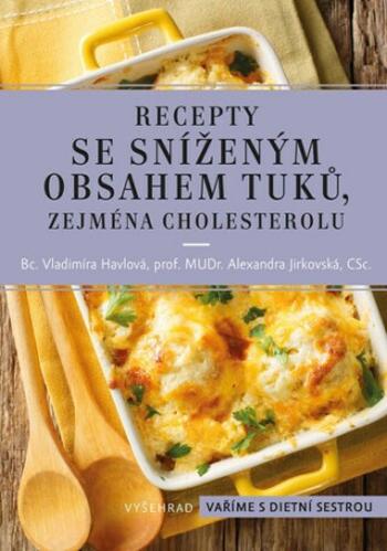 Recepty se sníženým obsahem tuků, zejména cholesterolu - Vladimíra Havlová, Alexandra Jirkovská