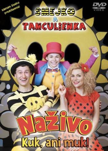 Smejko a Tanculienka, Naživo / Kuk, ani muk!, DVD