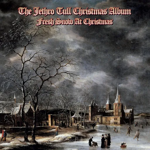 The Jethro Tull Christmas Album: Fresh Snow At Christmas (2024 Remixed Edition)