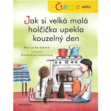 Čteme sami – Jak si velká malá holčička upekla kouzelný den (978-80-253-4917-5)