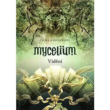 Mycelium IV: Vidění (9788025713549)