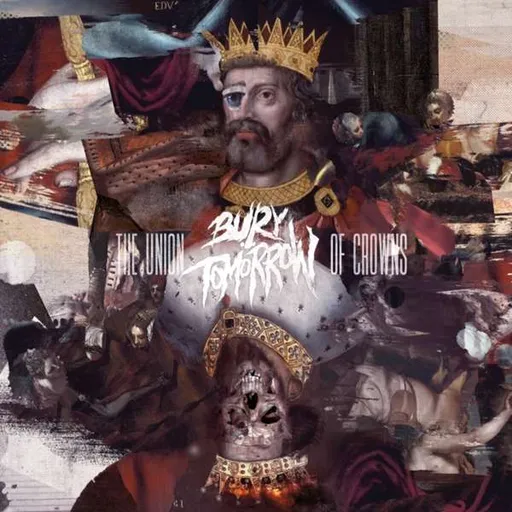 The Union of Crowns - Bury Tomorrow LP