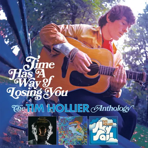 TIME HAS A WAY OF LOSING YOU: THE TIM HOLLIER ANTHOLOGY