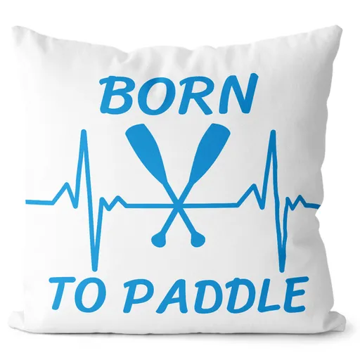 Vankúš Born to paddle (Velikost polštáře: 40 x 40 cm)