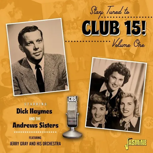 Dick Haymes and The Andrews Sisters, STAY TUNED TO CLUB 15! VOL.1, CD