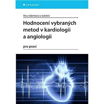 Hodnocení vybraných metod v kardiologii a angiologii pro praxi (978-80-247-5763-6)