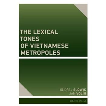 The Lexical Tones of Vietnamese Metropoles (9788024645780)