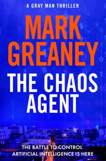 The Chaos Agent - Mark Greaney