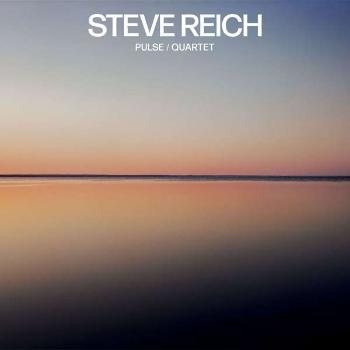 REICH, STEVE - STEVE REICH: PULSE / QUARTET, CD