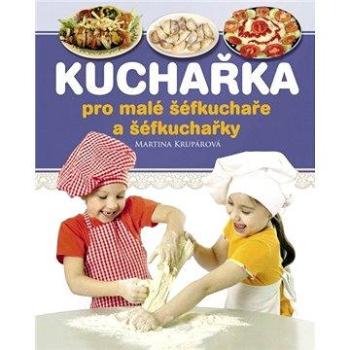 Kuchařka pro malé šéfkuchaře a šéfkuchařky (978-80-266-0829-5)