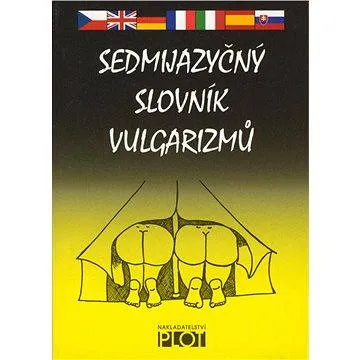 Sedmijazyčný slovník vulgarismů (978-80-742-8021-4)