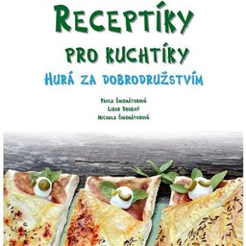 Receptíky pro kuchtíky: Hurá za dobrodružstvím! (978-80-264-1799-6)