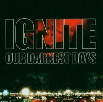 Ignite - Our Darkest Days, CD