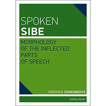Spoken Sibe: Morphology of the Inflected Parts of Speech (9788024624891)