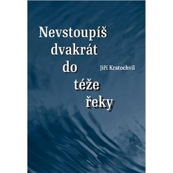 Nevstoupíš dvakrát do téže řeky (978-80-722-7434-5)