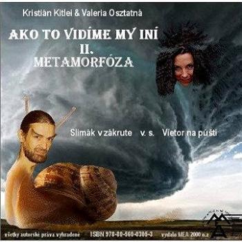 Ako to vidíme my iní 2 – Metamorfoza: Slimák v zákrute v. s. vietor na púšti (978-80-560-0307-7)