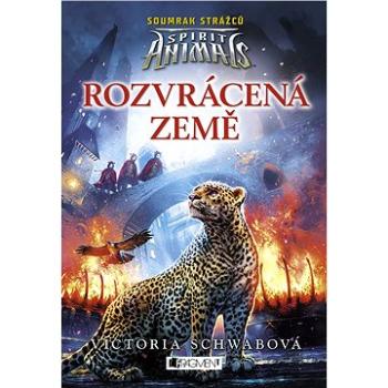 Spirit Animals: Soumrak strážců – Rozvrácená země (978-80-253-3387-7)