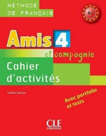 Amis et compagnie 4: Cahier d´activités - Colette Samson