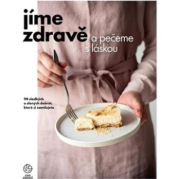 Jíme zdravě a pečeme s láskou (978-80-88387-22-0)