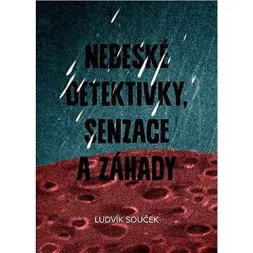 Nebeské detektivky, senzace a záhady (978-80-748-6198-7)